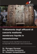 Cover-Bild zum Titel 'Trattamento degli effluenti di conceria mediante membrana liquida in nanoemulsione' von 'Murugan Perumal, Karthika Duraisamy, Deepak Sampathkumar'