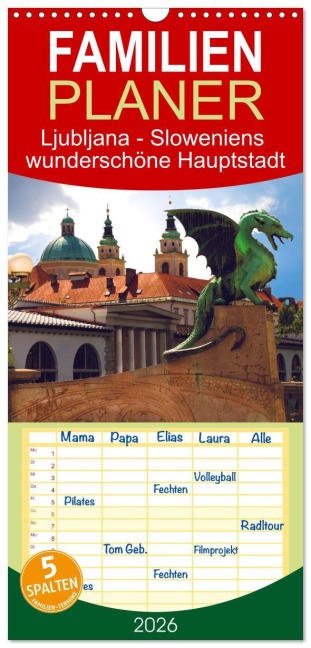 Familienplaner 2026 - Ljubljana - Sloweniens wunderschöne Hauptstadt mit 5 Spalten (Wandkalender, 21 x 45 cm) CALVENDO - Drachenkind-Fotografie Drachenkind-Fotografie