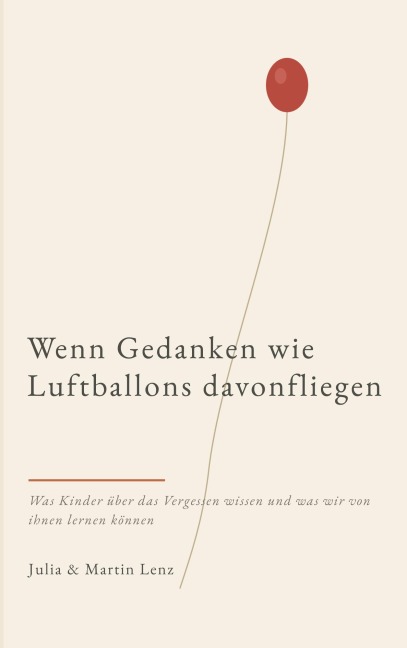 Wenn Gedanken wie Luftballons davonfliegen - Julia Lenz, Martin Lenz