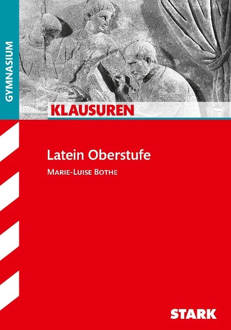 Klausuren Latein Oberstufe Gymnasium - Marie-Luise Bothe