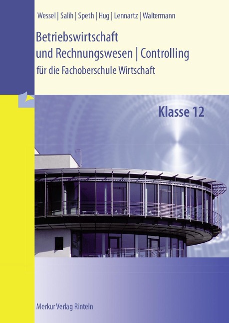 Betriebswirtschaft und Rechnungswesen | Controlling. Klasse 12 - Hermann Speth, Bernhard Wessel, Ralf Salih, Hartmut Hug, Martina Lennartz