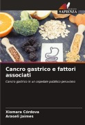 Cover-Bild zum Titel 'Cancro gastrico e fattori associati' von 'Xiomara Córdova, Araseli Jaimes'