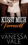 Cover-Bild zum Titel 'Küsst Mich Verrückt' von 'Vanessa Vale'
