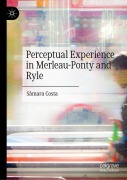 Cover-Bild zum Titel 'Perceptual Experience in Merleau-Ponty and Ryle' von 'Sâmara Costa'
