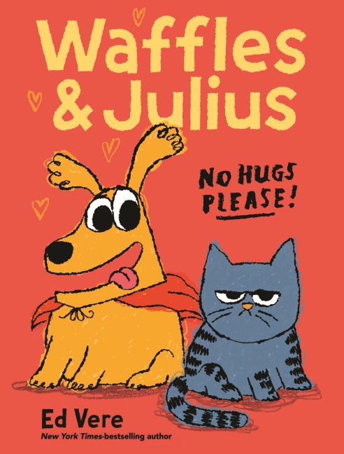 Waffles and Julius: No Hugs Please! - Ed Vere