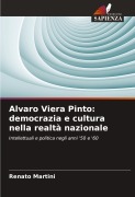 Cover-Bild zum Titel 'Alvaro Viera Pinto: democrazia e cultura nella realtà nazionale' von 'Renato Martini'