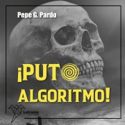 Cover-Bild zum Titel '¡Puto algoritmo!' von 'Pepe G. Pardo'