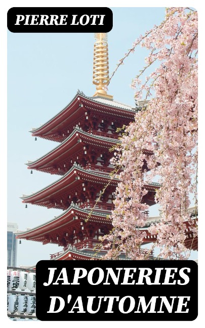 Japoneries d'automne - Pierre Loti