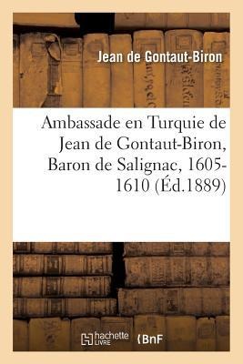 Ambassade En Turquie de Jean de Gontaut-Biron, Baron de Salignac, 1605-1610 - Jean de Gontaut-Biron