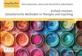 Cover-Bild zum Titel 'Einfach machen: Gestalterische Methoden in Therapie und Coaching' von 'Lydia Mojzis, Petra Heymann, Lena Luise Kannicht'