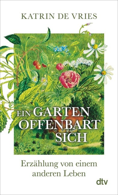 Ein Garten offenbart sich - Katrin de Vries