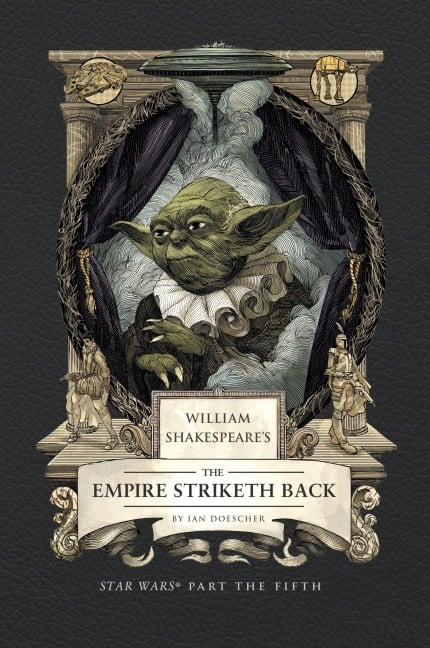 William Shakespeare's the Empire Striketh Back: Star Wars Part the Fifth - Ian Doescher
