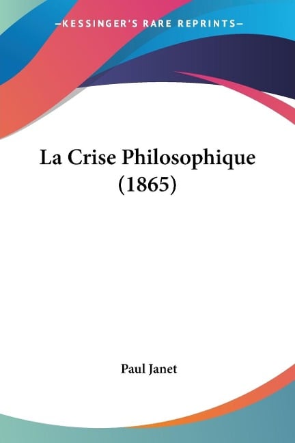 La Crise Philosophique (1865) - Paul Janet