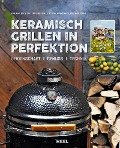 Cover-Bild zum Titel 'Keramisch Grillen in Perfektion' von 'Fabian Beck, Giuseppe Messina, Rob Reinkemeyer, Stephan Stohl'