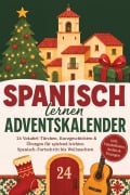 Cover-Bild zum Titel 'Spanisch lernen Adventskalender: 24 Vokabel-Türchen, Kurzgeschichten & Übungen für spielend leichten Spanisch-Fortschritt bis Weihnachten - inkl. Vokabellisten, Audios & Übungen' von 'Sofia Delgado'