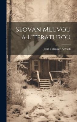Slovan Mluvou a Literaturou - Josef Tatroslav Kovalik