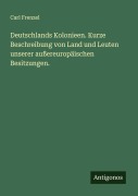 Cover-Bild zum Titel 'Deutschlands Kolonieen. Kurze Beschreibung von Land und Leuten unserer außereuropäischen Besitzungen.' von 'Carl Frenzel'