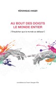 Cover-Bild zum Titel 'Au bout des doigts le monde entier' von 'Véronique Anger'