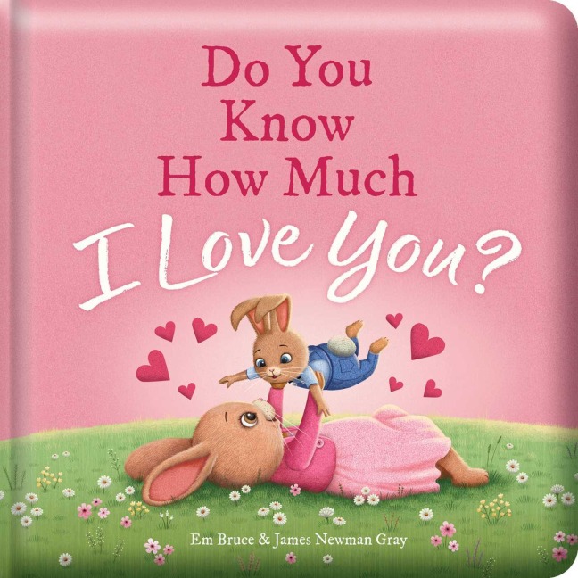 Do You Know How Much I Love You?: Padded Board Book - Em Bruce
