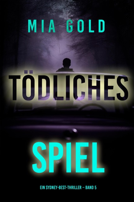 Tödliches Spiel (Ein Sydney-Best-Thriller - Band 5) - Mia Gold