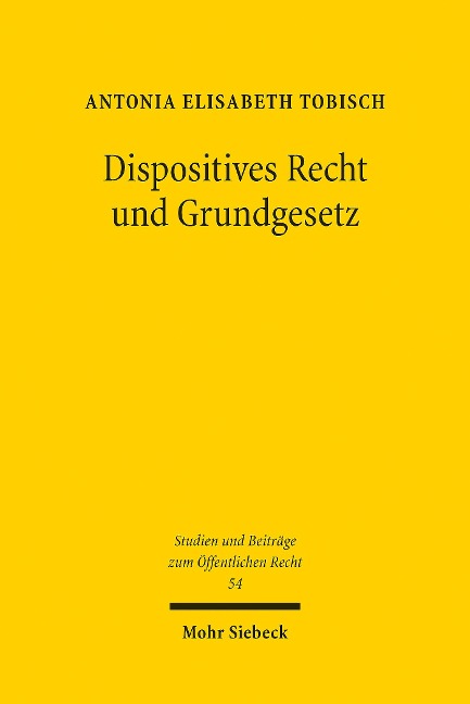 Dispositives Recht und Grundgesetz - Antonia Elisabeth Tobisch