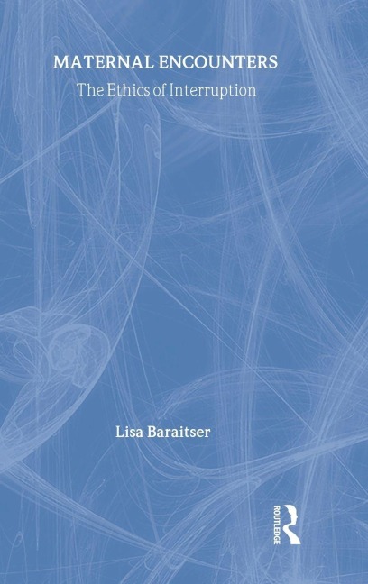 Maternal Encounters - Lisa Baraitser