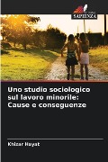 Uno studio sociologico sul lavoro minorile: Cause e conseguenze - Khizar Hayat