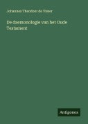 Cover-Bild zum Titel 'De daemonologie van het Oude Testament' von 'Johannes Theodoor De Visser'