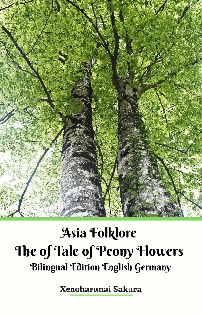 Asia Folklore The of Tale of Peony Flowers Bilingual Edition English Germany - Xenoharunai Sakura