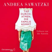 Tief durchatmen, die Familie kommt - Andrea Sawatzki