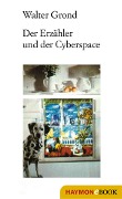 Cover-Bild zum Titel 'Der Erzähler und der Cyberspace' von 'Walter Grond'