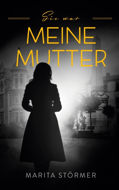 Sie war meine Mutter - Marita Störmer