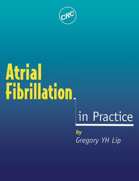Atrial Fibrillation in Practice - Gregory Y H Lip
