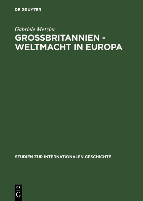 Großbritannien - Weltmacht in Europa - Gabriele Metzler
