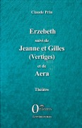 Cover-Bild zum Titel 'Erzebeth suivi de Jeanne et Gilles (Vertiges) et de Aera' von 'Claude Prin'
