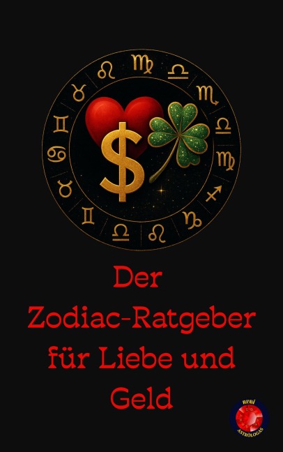 Der Zodiac-Ratgeber für Liebe und Geld - Alina Rubi