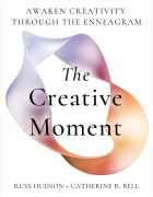 Cover-Bild zum Titel 'The Creative Moment' von 'Russ Hudson, Catherine Bell'