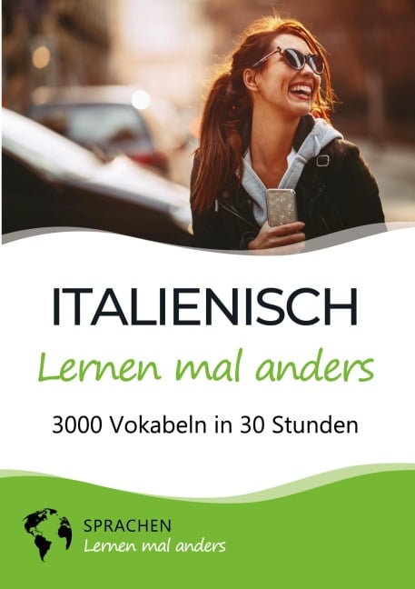 Italienisch lernen mal anders - 3000 Vokabeln in 30 Stunden - Sprachen Lernen Mal Anders