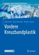 Cover-Bild zum Titel 'Vordere Kreuzbandplastik' von 'Björn Rath, Markus Tingart, Jörg Eschweiler'
