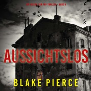 Cover-Bild zum Titel 'Aussichtslos (Ein Valerie Law FBI-Thriller ¿ Band 6)' von 'Blake Pierce'