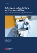 Cover-Bild zum Titel 'Befestigung und Abdichtung von Fenstern und Türen' von 'Jürgen H. R. Küenzlen, Eckehard Scheller, Marc Klatecki'