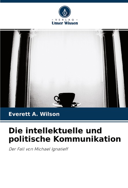 Die intellektuelle und politische Kommunikation - Everett A. Wilson