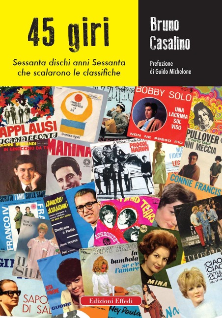 45 giri. Sessanta dischi anni Sessanta che scalarono le classifiche - Bruno Casalino