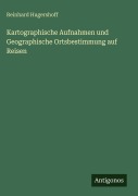 Cover-Bild zum Titel 'Kartographische Aufnahmen und Geographische Ortsbestimmung auf Reisen' von 'Reinhard Hugershoff'