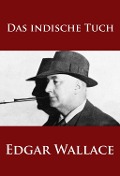 Cover-Bild zum Titel 'Das indische Tuch' von 'Edgar Wallace'