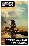 The Canoe and the Saddle - Theodore Winthrop