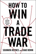 Cover-Bild zum Titel 'How to Win a Trade War' von 'Soumaya Keynes, Chad Bown'