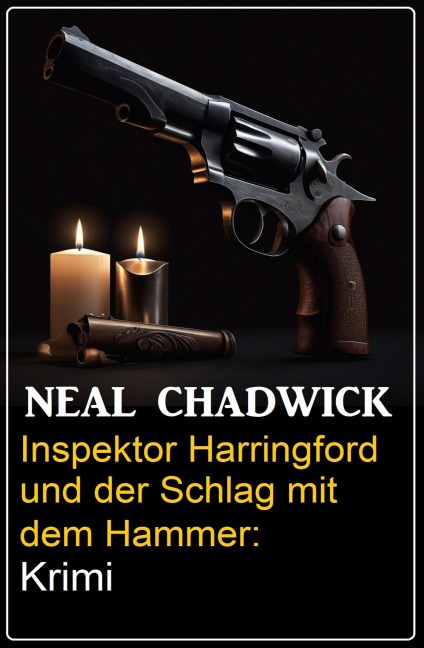 Inspektor Harringford und der Schlag mit dem Hammer: Krimi - Neal Chadwick