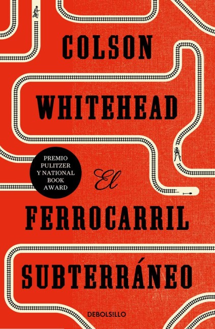 El Ferrocarril Subterráneo / The Underground Railroad - Colson Whitehead