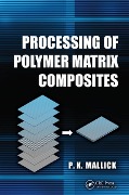 Cover-Bild zum Titel 'Processing of Polymer Matrix Composites' von 'P. K. Mallick'